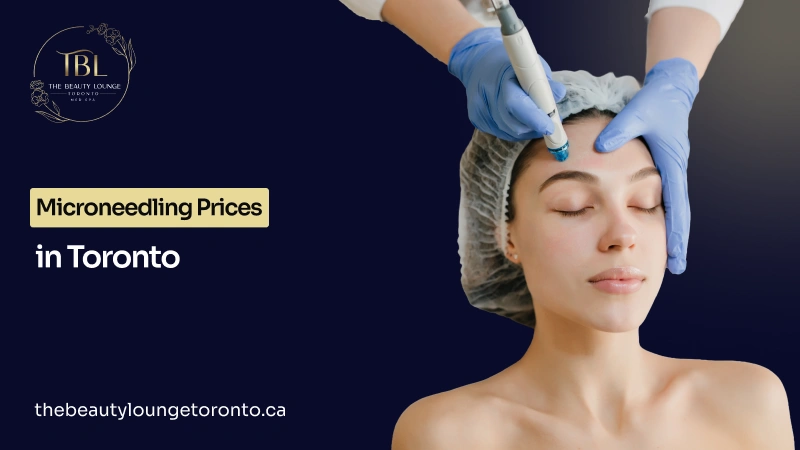 Microneedling Prices in Toronto: Cost Guide 2026